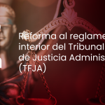 Reforma TFJA; cambio de sede y circunscripción