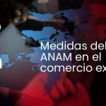 SAT y ANAM; medidas en el comercio exterior
