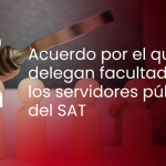 SAT: delegan facultades a los servidores públicos.