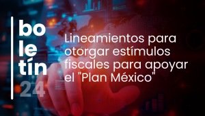 Plan México: Otorgamiento a Estímulos Fiscales