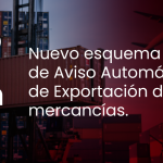 Exportación de Mercancías: Nuevo esquema de aviso automático