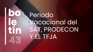 Periodo Vacacional del SAT, PRODECON Y EL TFJA.