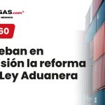 Reforma a la Ley Aduanera: cambios clave