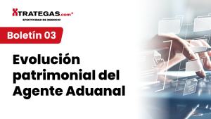 Evolución patrimonial del Agente Aduanal: obligación legal
