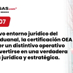Certificación OEA: la nueva defensa jurídica del Agente Aduanal
