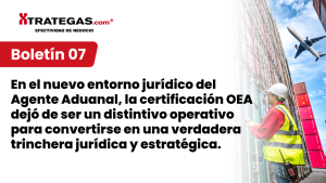Certificación OEA: la nueva defensa jurídica del Agente Aduanal