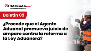¿Procede que el Agente Aduanal promueva juicio de amparo contra la reforma a la Ley Aduanera?