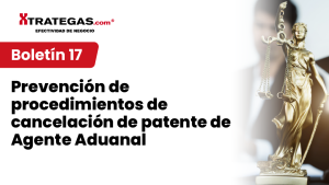 Prevención de procedimientos de cancelación de patente de Agente Aduanal