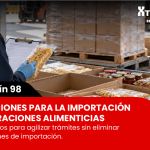 Inspección de preparaciones alimenticias destinadas a importación en México, bajo los nuevos criterios documentales del SNICE.